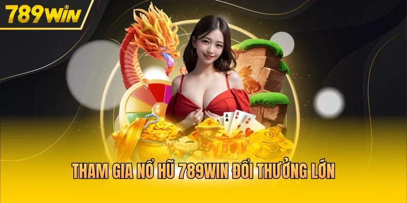 Nổ Hũ 789WIN - Săn Jackpot Khổng Lồ Cùng Triệu Hội Viên - Kovix9